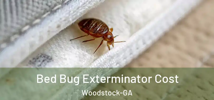 Bed Bug Exterminator Cost Woodstock-GA