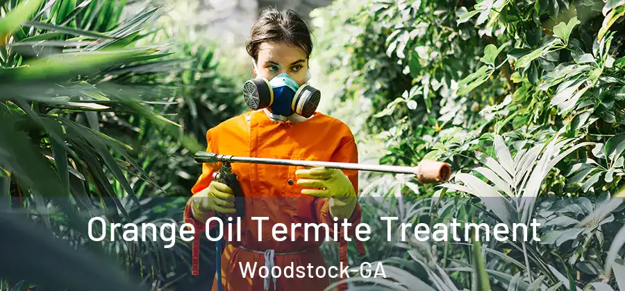 Orange Oil Termite Treatment Woodstock-GA